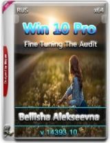 Win 10 Pro 14393.10 ( Fine Tuning The Audit ) Bellisha Alekseevna (x64) (2016) [RUS]